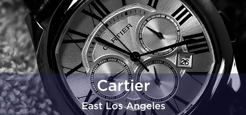 Cartier East Los Angeles