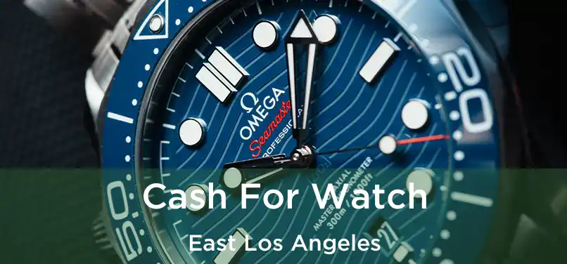  Cash For Watch East Los Angeles