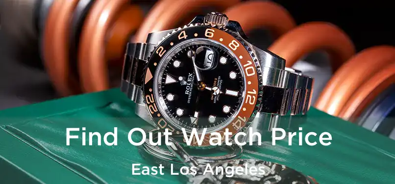  Find Out Watch Price East Los Angeles
