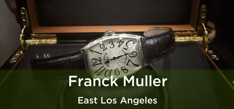 Franck Muller East Los Angeles