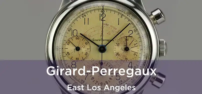 Girard-Perregaux East Los Angeles