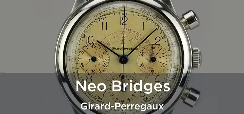  Neo Bridges Girard-Perregaux