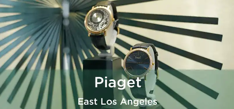 Piaget East Los Angeles