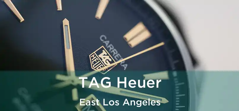 TAG Heuer East Los Angeles