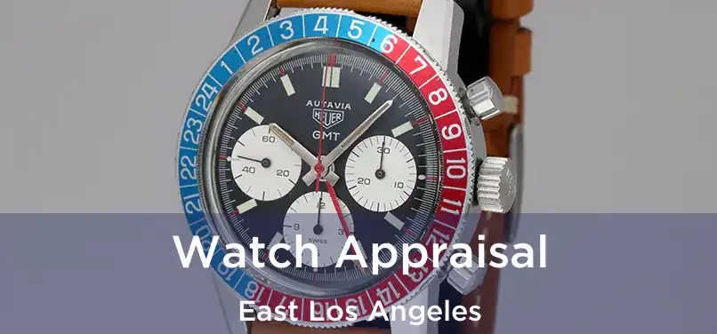  Watch Appraisal East Los Angeles