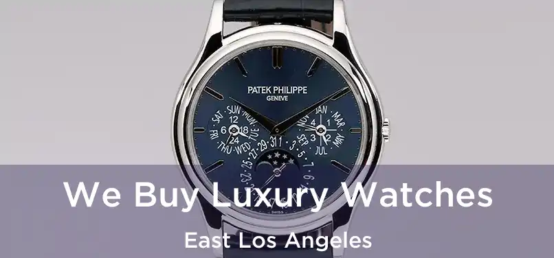  We Buy Luxury Watches East Los Angeles